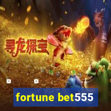fortune bet555